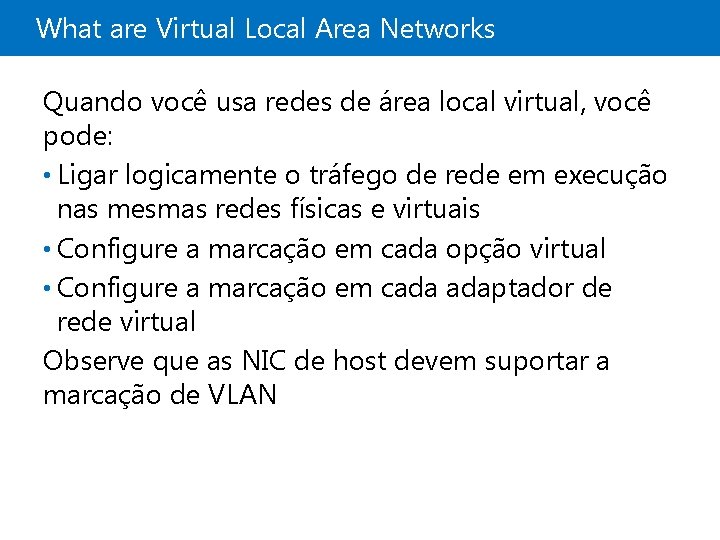 What are Virtual Local Area Networks Quando você usa redes de área local virtual,