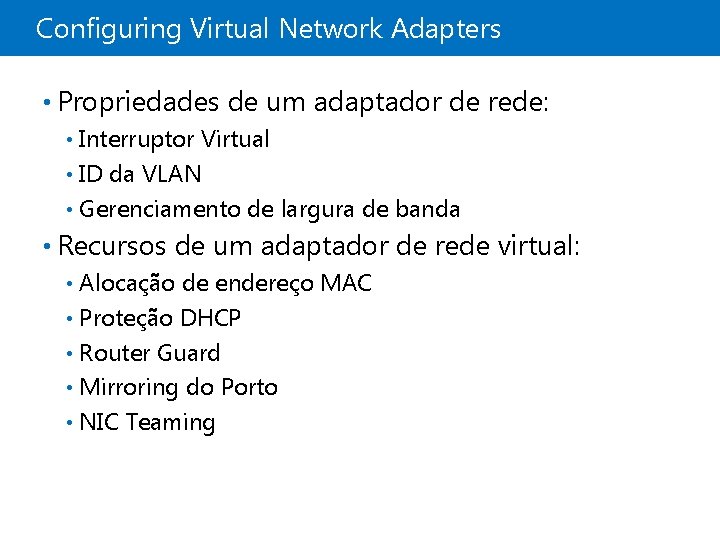 Configuring Virtual Network Adapters • Propriedades de um adaptador de rede: Interruptor Virtual •