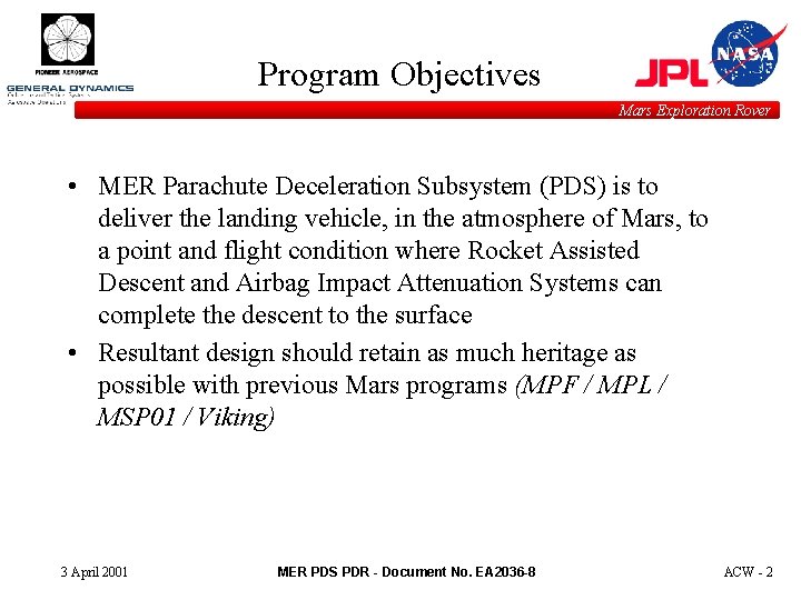 Program Objectives Mars Exploration Rover • MER Parachute Deceleration Subsystem (PDS) is to deliver