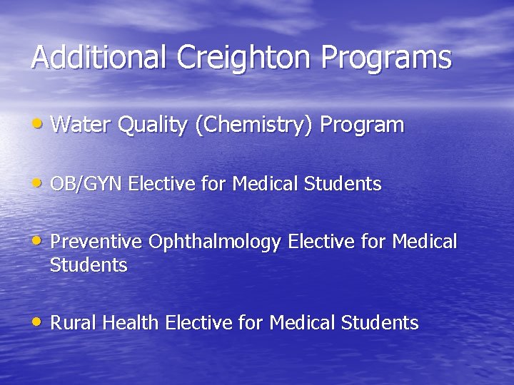 Additional Creighton Programs • Water Quality (Chemistry) Program • OB/GYN Elective for Medical Students