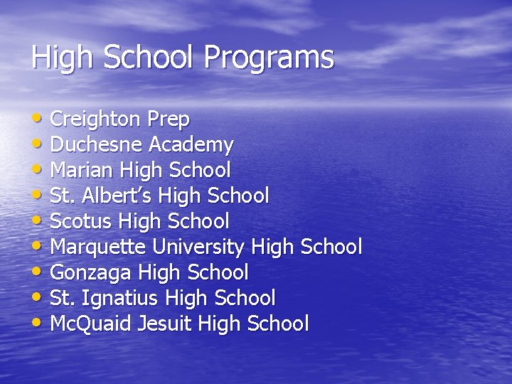 High School Programs • Creighton Prep • Duchesne Academy • Marian High School •