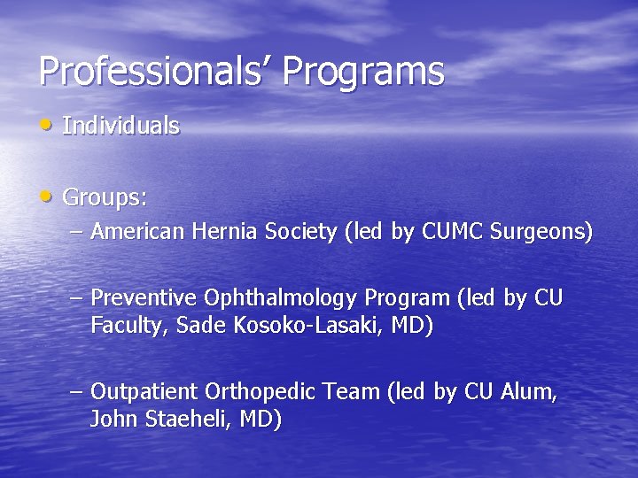 Professionals’ Programs • Individuals • Groups: – American Hernia Society (led by CUMC Surgeons)