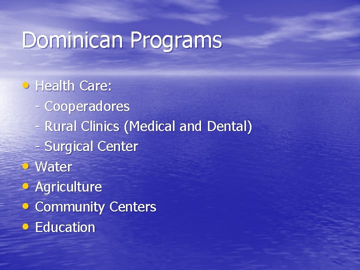Dominican Programs • Health Care: • • - Cooperadores - Rural Clinics (Medical and