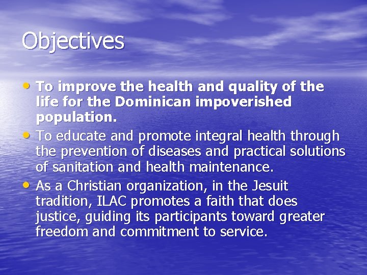 Objectives • To improve the health and quality of the • • life for