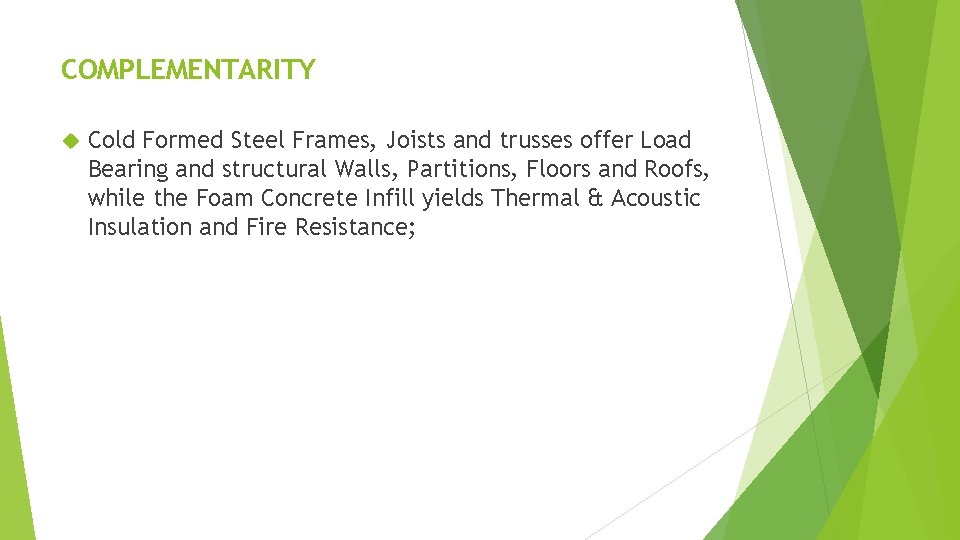 COMPLEMENTARITY Cold Formed Steel Frames, Joists and trusses offer Load Bearing and structural Walls,