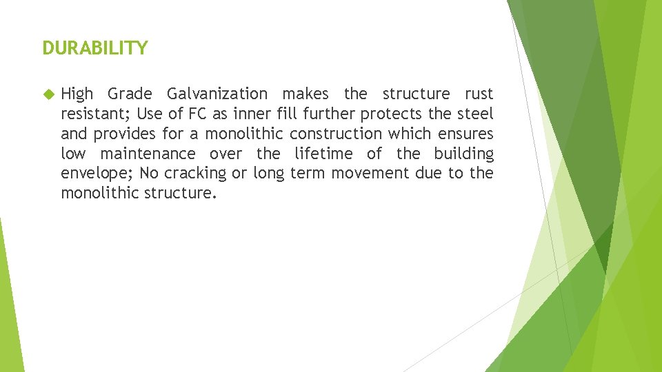 DURABILITY High Grade Galvanization makes the structure rust resistant; Use of FC as inner