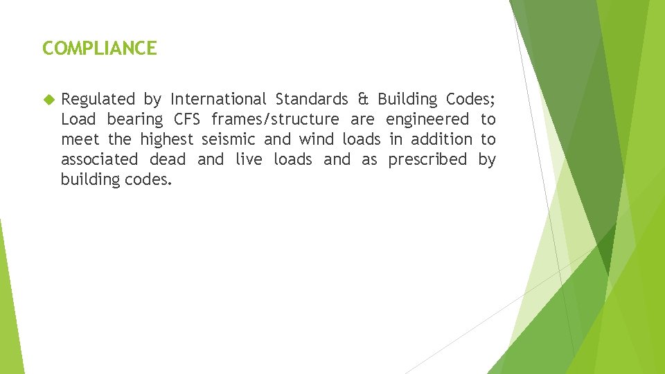 COMPLIANCE Regulated by International Standards & Building Codes; Load bearing CFS frames/structure are engineered