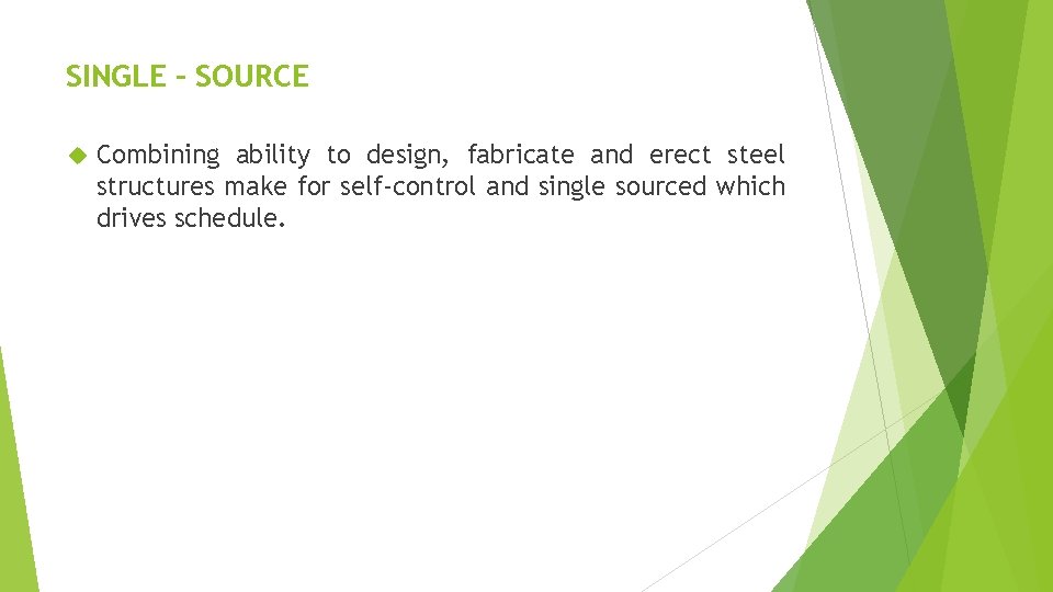 SINGLE – SOURCE Combining ability to design, fabricate and erect steel structures make for