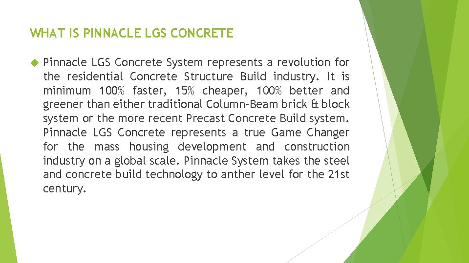 WHAT IS PINNACLE LGS CONCRETE Pinnacle LGS Concrete System represents a revolution for the