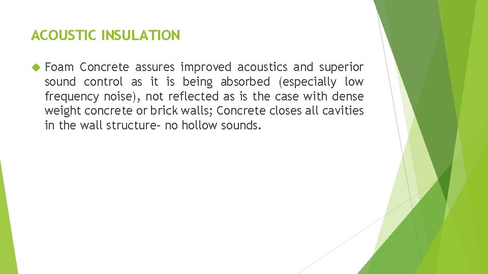 ACOUSTIC INSULATION Foam Concrete assures improved acoustics and superior sound control as it is