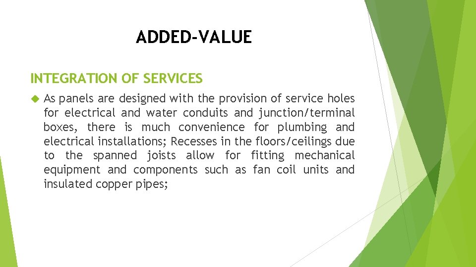 ADDED-VALUE INTEGRATION OF SERVICES As panels are designed with the provision of service holes