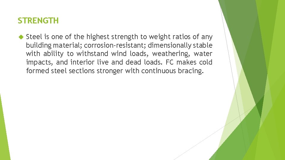 STRENGTH Steel is one of the highest strength to weight ratios of any building
