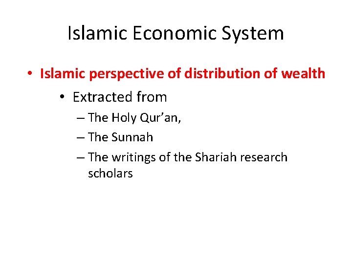 Islamic Economic System • Islamic perspective of distribution of wealth • Extracted from –