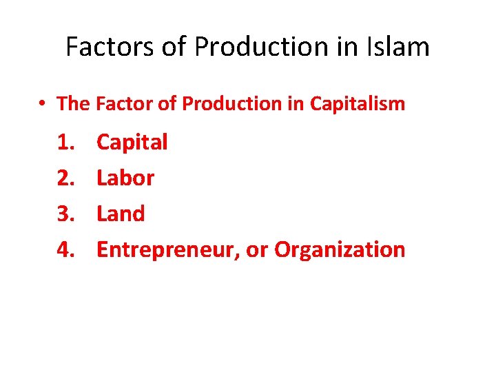 Factors of Production in Islam • The Factor of Production in Capitalism 1. 2.