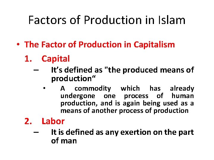 Factors of Production in Islam • The Factor of Production in Capitalism 1. Capital