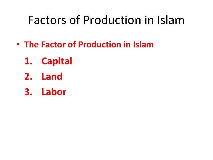 Factors of Production in Islam • The Factor of Production in Islam 1. Capital