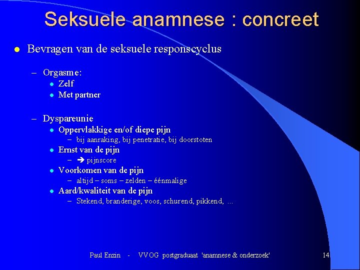 Seksuele anamnese : concreet l Bevragen van de seksuele responscyclus – Orgasme: l l Seksuele anamnese : concreet l Bevragen van de seksuele responscyclus – Orgasme: l l