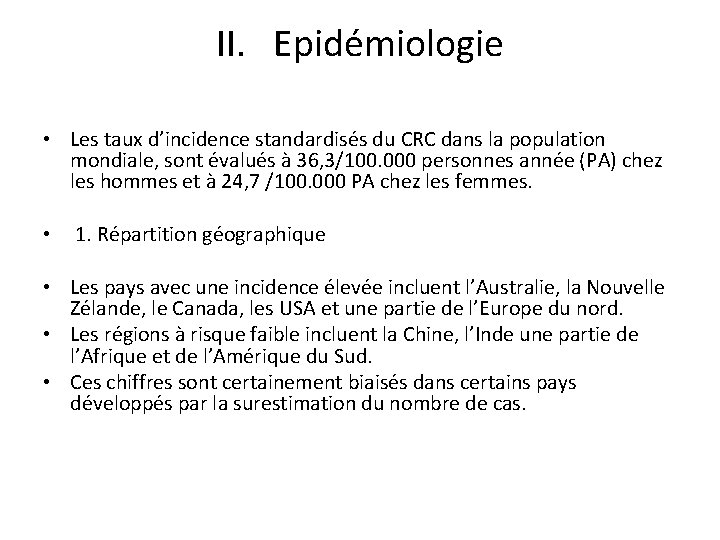 II. Epidémiologie • Les taux d’incidence standardisés du CRC dans la population mondiale, sont