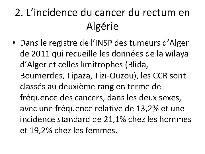 2. L’incidence du cancer du rectum en Algérie • Dans le registre de l’INSP
