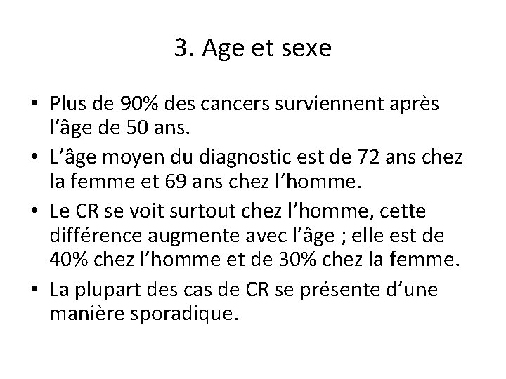 3. Age et sexe • Plus de 90% des cancers surviennent après l’âge de