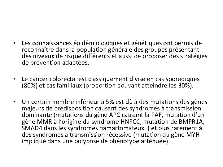  • Les connaissances épidémiologiques et génétiques ont permis de reconnaitre dans la population