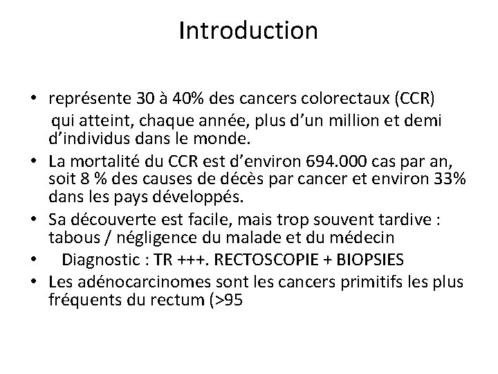 Introduction • représente 30 à 40% des cancers colorectaux (CCR) qui atteint, chaque année,