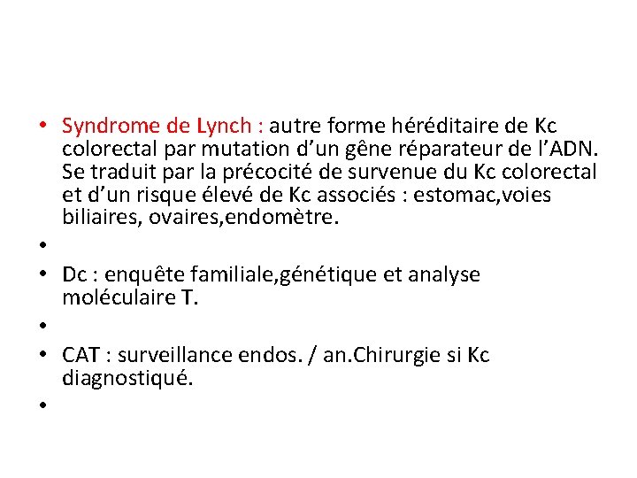  • Syndrome de Lynch : autre forme héréditaire de Kc colorectal par mutation