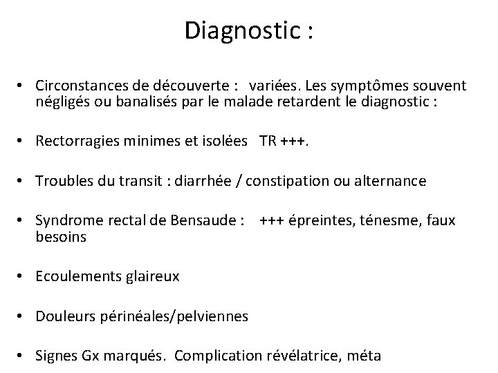 Diagnostic : • Circonstances de découverte : variées. Les symptômes souvent négligés ou banalisés