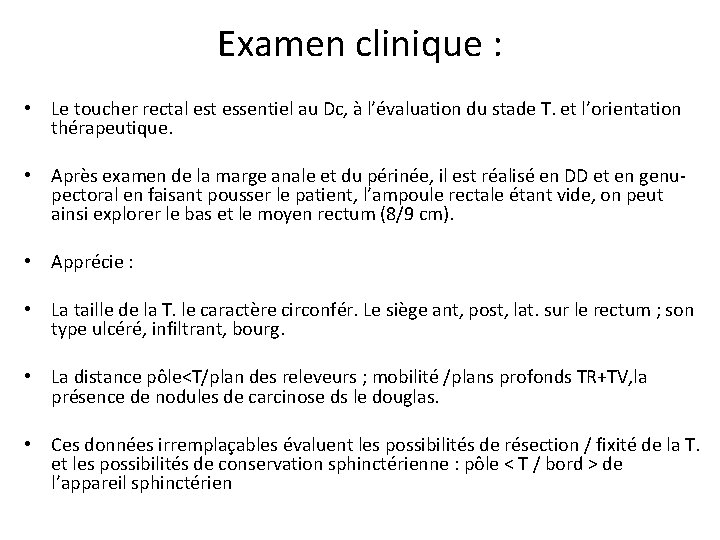 Examen clinique : • Le toucher rectal est essentiel au Dc, à l’évaluation du