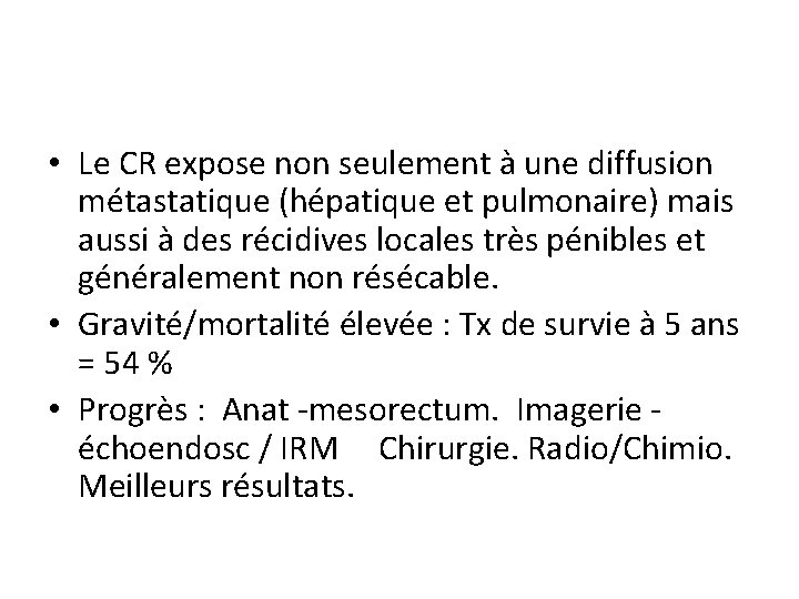  • Le CR expose non seulement à une diffusion métastatique (hépatique et pulmonaire)