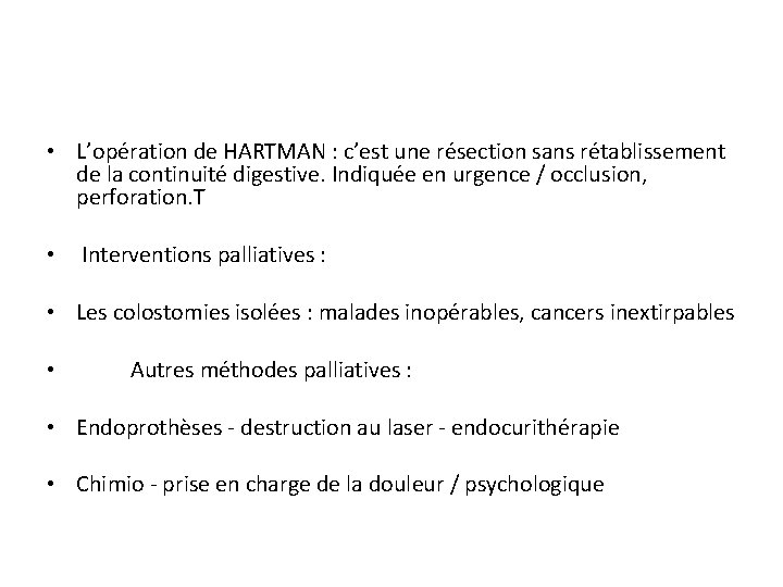  • L’opération de HARTMAN : c’est une résection sans rétablissement de la continuité