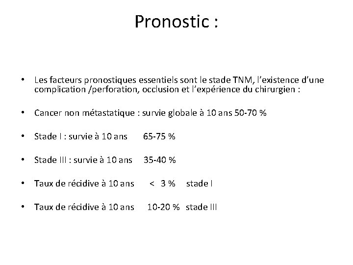 Pronostic : • Les facteurs pronostiques essentiels sont le stade TNM, l’existence d’une complication