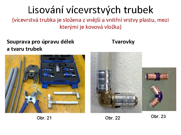 Lisování vícevrstvých trubek (vícevrstvá trubka je složena z vnější a vnitřní vrstvy plastu, mezi
