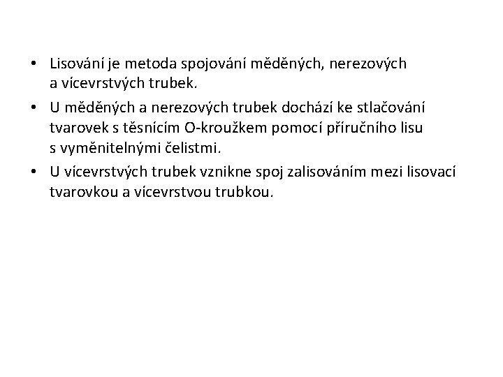  • Lisování je metoda spojování měděných, nerezových a vícevrstvých trubek. • U měděných