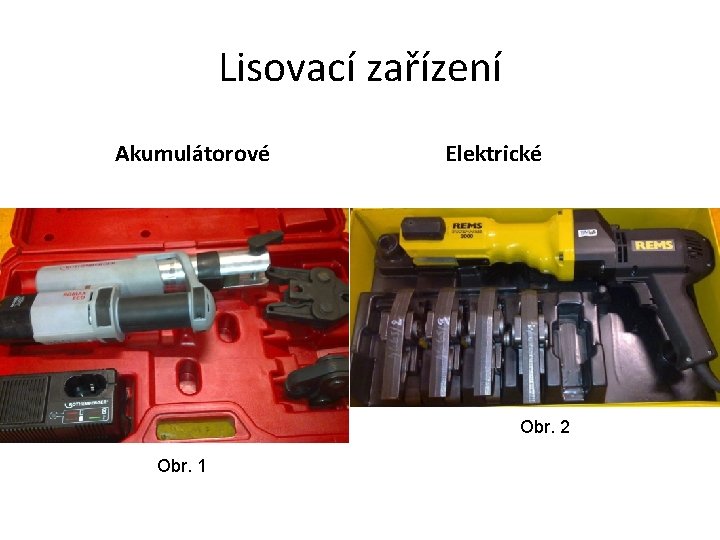 Lisovací zařízení Akumulátorové Elektrické Obr. 2 Obr. 1 