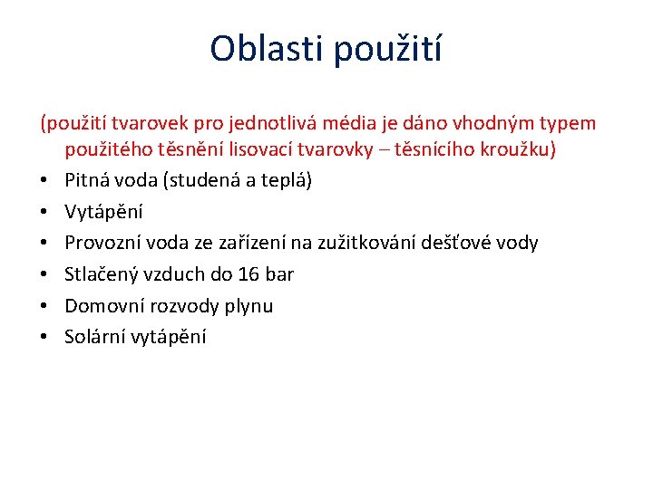 Oblasti použití (použití tvarovek pro jednotlivá média je dáno vhodným typem použitého těsnění lisovací