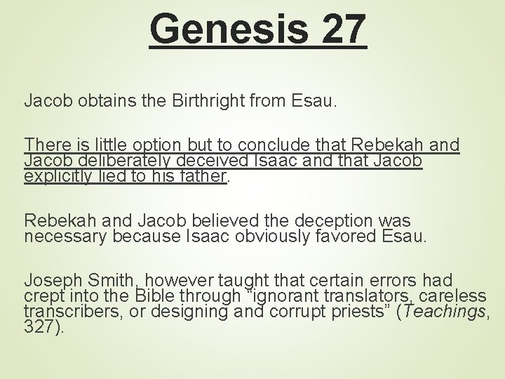 Genesis 27 Jacob obtains the Birthright from Esau. There is little option but to