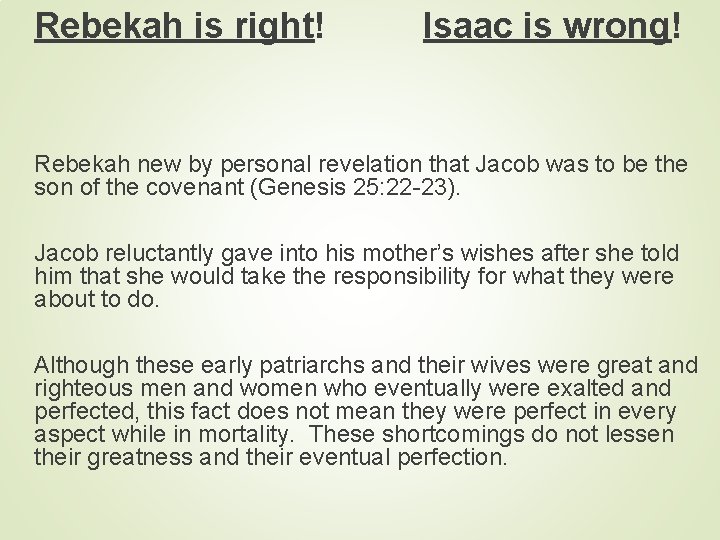 Rebekah is right! Isaac is wrong! Rebekah new by personal revelation that Jacob was