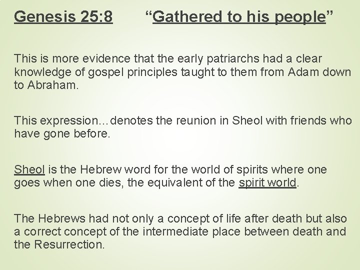 Genesis 25: 8 “Gathered to his people” This is more evidence that the early