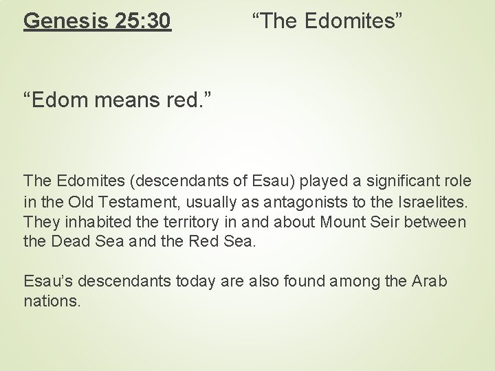 Genesis 25: 30 “The Edomites” “Edom means red. ” The Edomites (descendants of Esau)