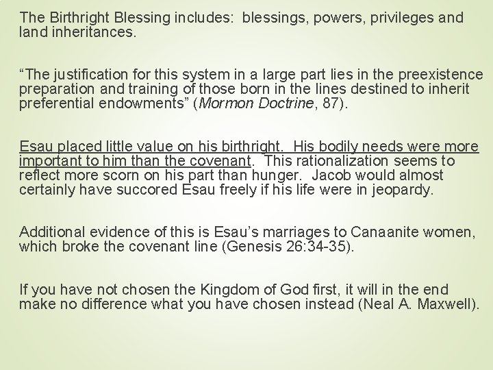 The Birthright Blessing includes: blessings, powers, privileges and land inheritances. “The justification for this