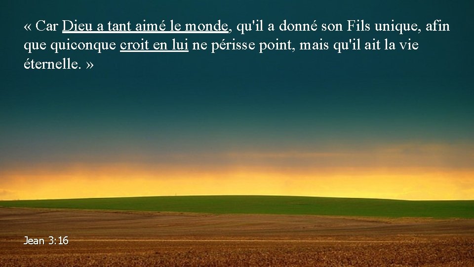  « Car Dieu a tant aimé le monde, qu'il a donné son Fils