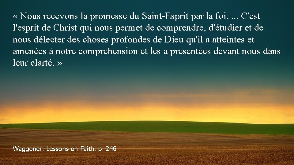  « Nous recevons la promesse du Saint-Esprit par la foi. . C'est l'esprit