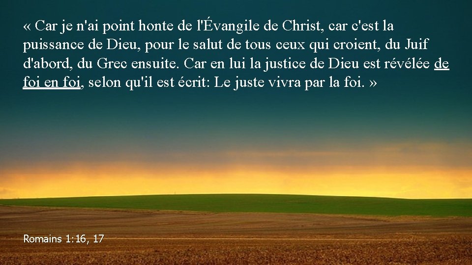  « Car je n'ai point honte de l'Évangile de Christ, car c'est la