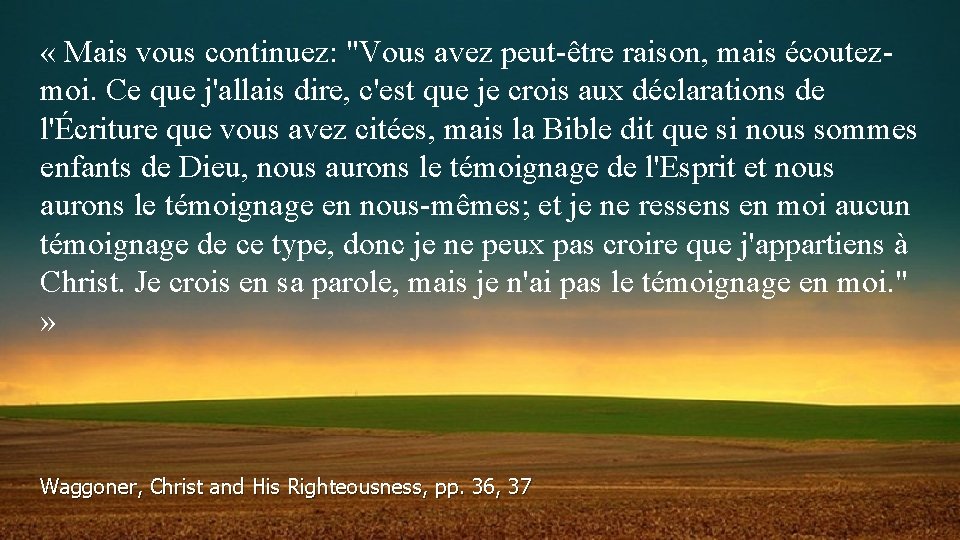  « Mais vous continuez: "Vous avez peut-être raison, mais écoutezmoi. Ce que j'allais