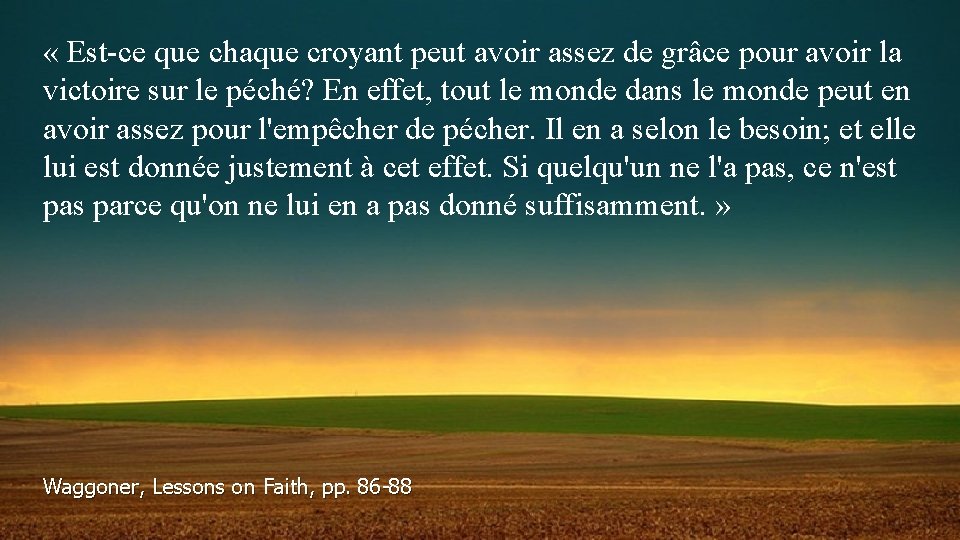  « Est-ce que chaque croyant peut avoir assez de grâce pour avoir la