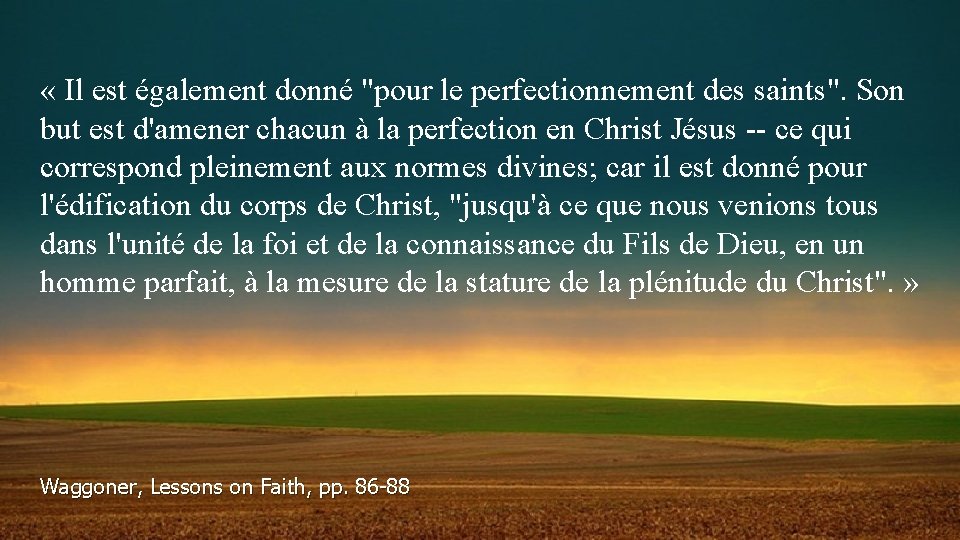  « Il est également donné "pour le perfectionnement des saints". Son but est