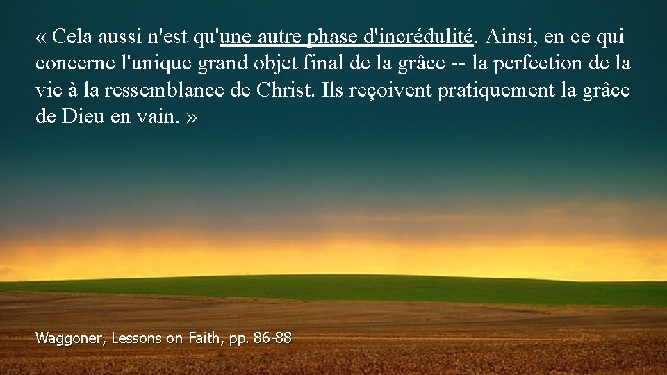  « Cela aussi n'est qu'une autre phase d'incrédulité. Ainsi, en ce qui concerne