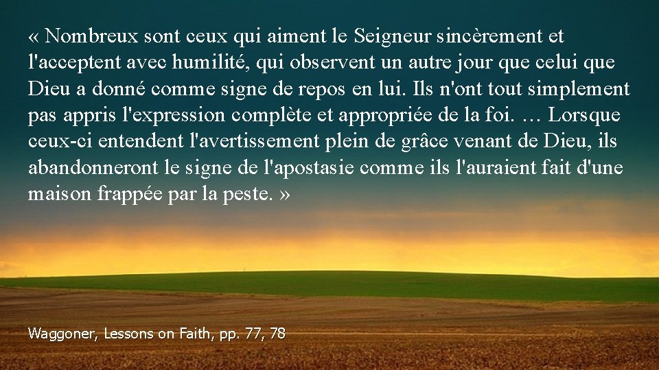  « Nombreux sont ceux qui aiment le Seigneur sincèrement et l'acceptent avec humilité,