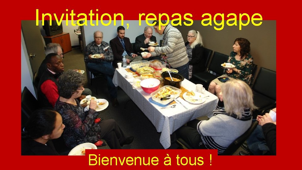 Invitation, repas agape Bienvenue à tous ! 